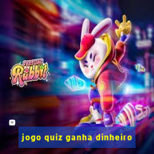 jogo quiz ganha dinheiro